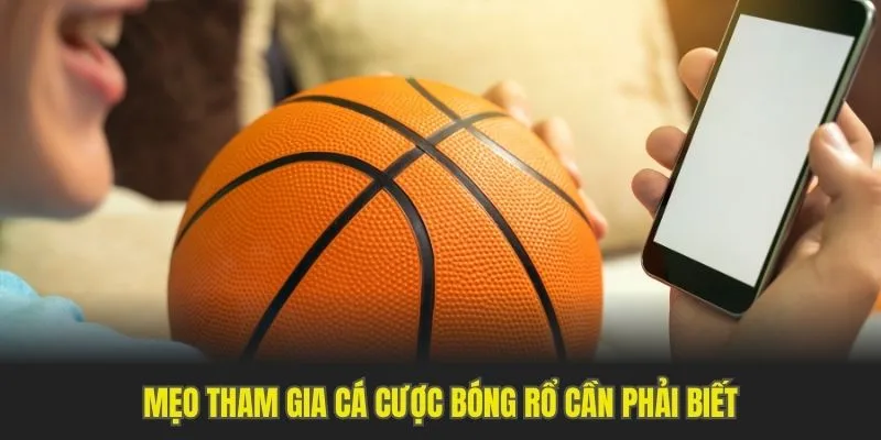 Mẹo tham gia cá cược bóng rổ cần phải biết