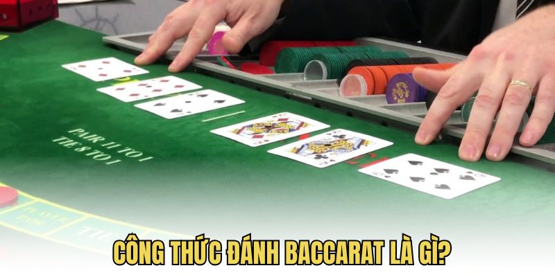 Thế nào là công thức đánh baccarat?