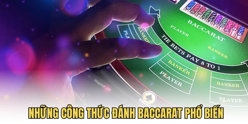 Những công thức đánh baccarat hot được nhiều người chọn lựa