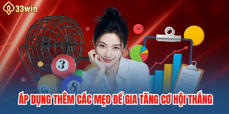 Áp dụng thêm các mẹo để gia tăng cơ hội thắng