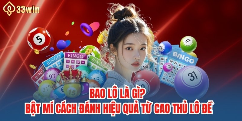 Bao Lô Là Gì? Bật Mí Cách Đánh Hiệu Quả Từ Cao Thủ Lô Đề