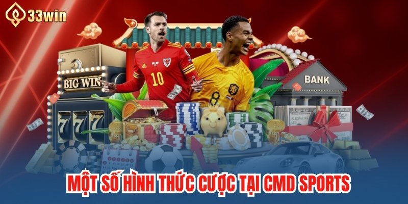 Một số hình thức cược tại sảnh CMD