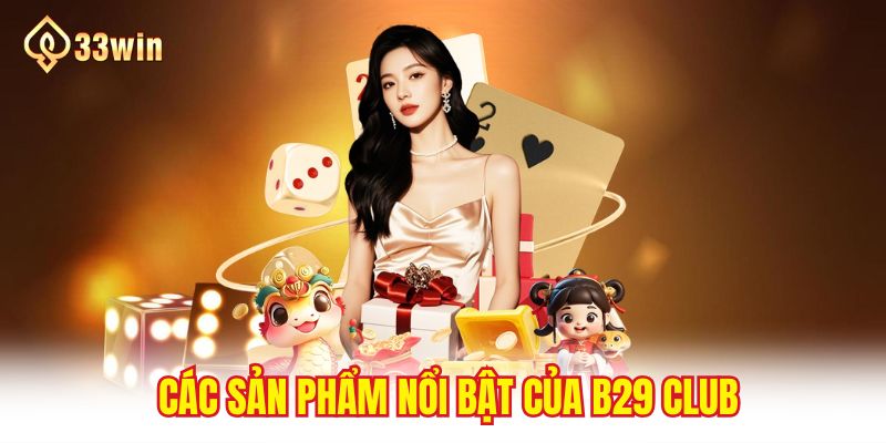 Các sản phẩm nổi bật của B29 club