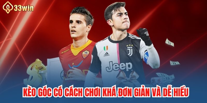 Kèo góc có cách chơi khá đơn giản và dễ hiểu