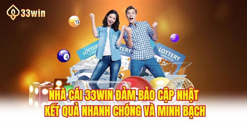 Nhà cái 33WIN đảm bảo cập nhật kết quả nhanh chóng và minh bạch