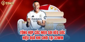 Tổng Hợp Các Mẹo Soi Kèo Góc Hiệu Quả Khi Chơi Tại 33WIN