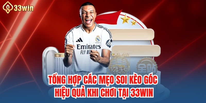 Tổng Hợp Các Mẹo Soi Kèo Góc Hiệu Quả Khi Chơi Tại 33WIN